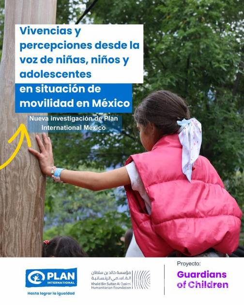 Advierte la organización Plan Internacional que los niños migrantes en México sufren estigmas y temor al arresto
