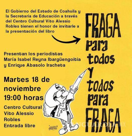 $!Durante la presentación en el Centro Cultural Vito Alessio Robles, colegas y admiradores destacarán el legado de Fraga como uno de los caricaturistas más influyentes del norte de México.