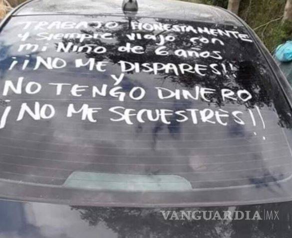 $!'No dispares bebé a bordo', 'Somos familia, no delincuentes '... las frases con las que automovilistas piden piedad a sicarios y policías en Tamaulipas