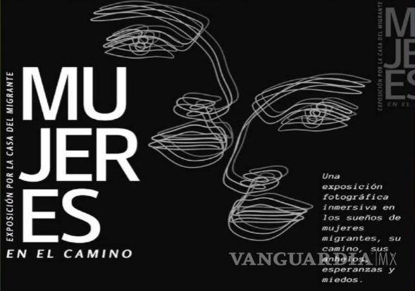 $!”Mujeres en el Camino” fue una de las primeras actividades de la agenda, con una exposición fotográfica dedicada a las experiencias de mujeres migrantes.
