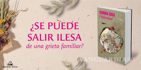 $!‘En la literatura nos tenemos que disfrazar para salir al mundo’: Karina Sosa presenta su novela ‘Orfandad’