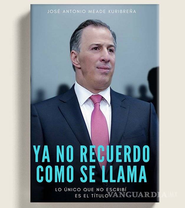 $!Filtran usuarios título del nuevo libro de Meade: “No me acuerdo”