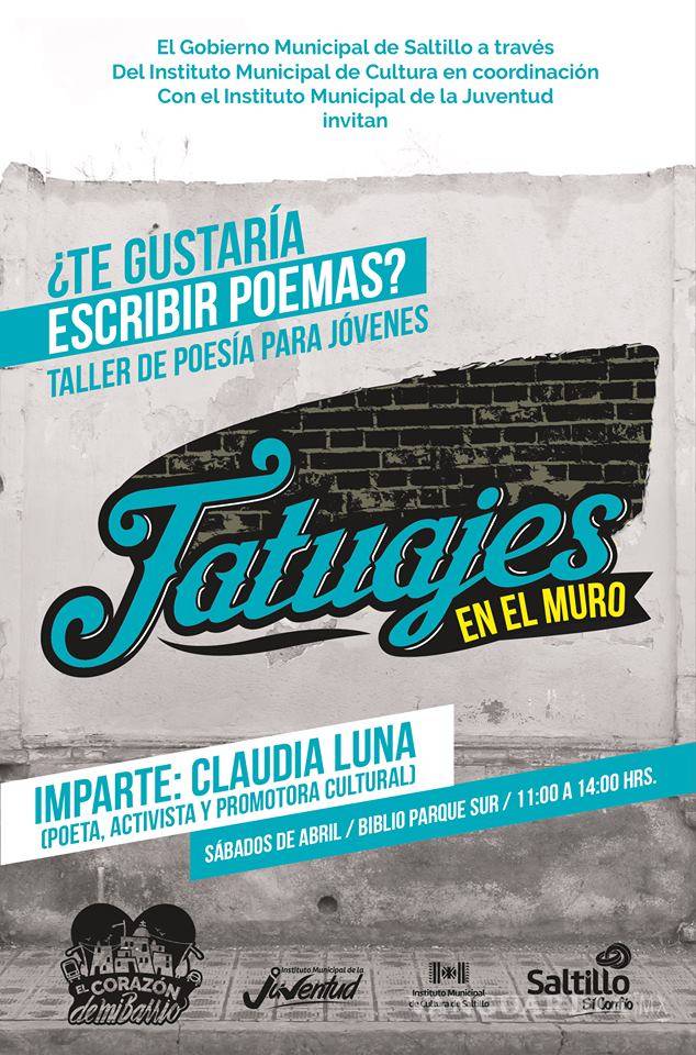 $!Invadirá la poesía a Saltillo con ‘Tatuajes en el muro’
