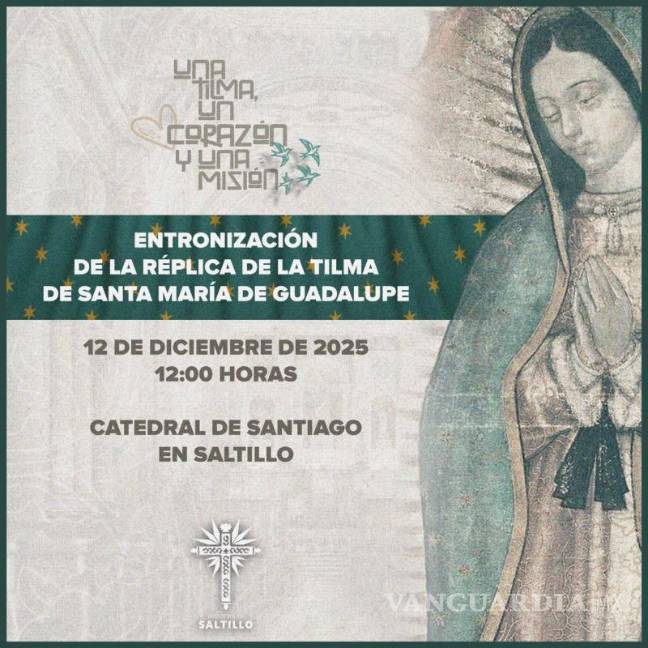 $!La réplica de la Sagrada Tilma de la Virgen de Guadalupe será entronizada en la parroquia del Sagrario de la catedral de Saltillo, como parte del inicio de las celebraciones rumbo al 2031.