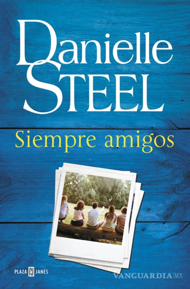 $!“Siempre amigos”, nueva novela de Danielle Steel