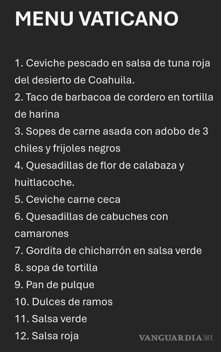 $!Barbacoa, carne asada, gorditas de chicharrón, pan de pulque, vino de Parras, entre muchas delicias gastronómicas más, serán protagonistas de la experiencia que vivirá el papa Francisco y los cardenales en esta cena única.