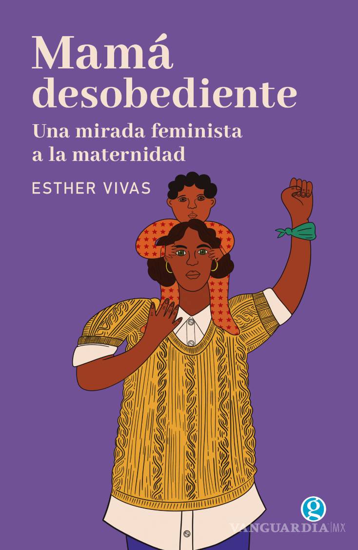 $!‘La maternidad debe ser fruto del deseo y la libre elección’; entrevista con Esther Vivas, autora de ‘Mamá Desobediente’