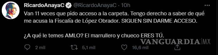 $!Anaya arremete contra AMLO por negarle acceso a carpeta de investigación