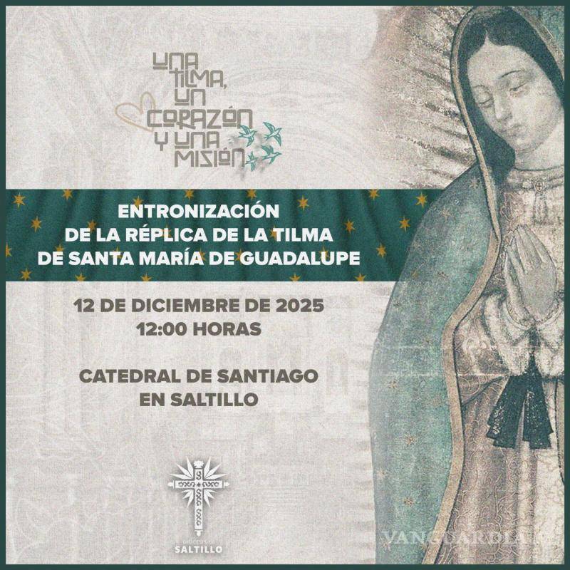 $!La réplica de la Sagrada Tilma de la Virgen de Guadalupe será entronizada en la parroquia del Sagrario de la catedral de Saltillo, como parte del inicio de las celebraciones rumbo al 2031.