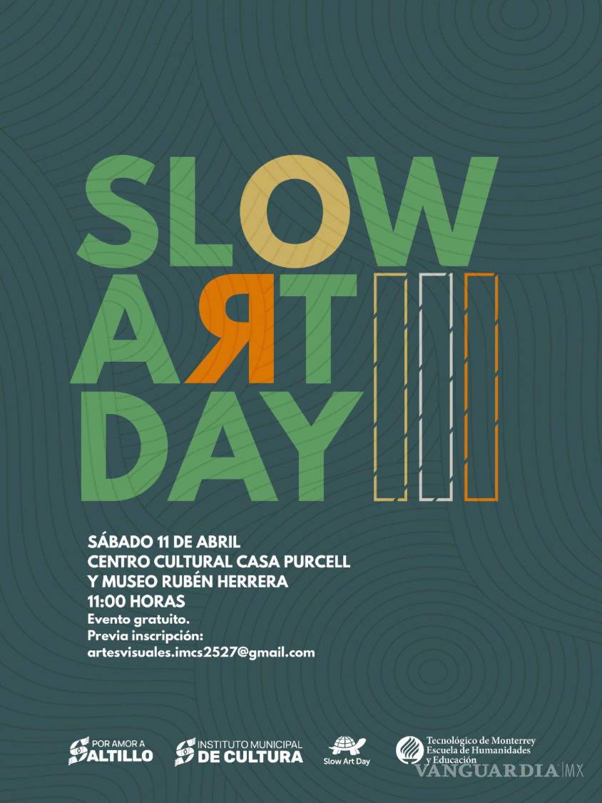 $!Celebrarán en Saltillo el Slow Art Day: conoce de qué trata esta conmemoración mundial