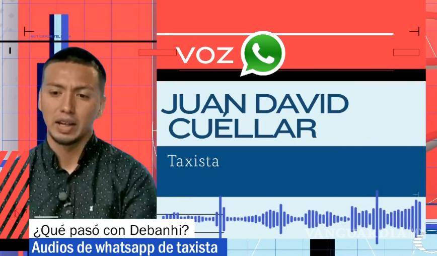 $!Sarahí comparte los audios del taxista que les dice que le pidió el teléfono de su mamá a Debanhi al verla mal, pero ella no quiso y le dijo que se quería bajar ahí en la quinta donde las recogió.
