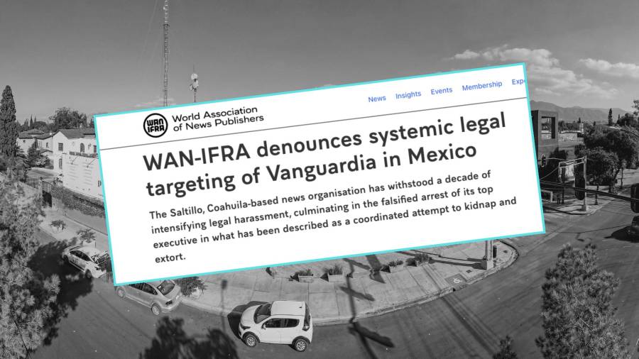 Expresa WAN-IFRA preocupación por persecución judicial contra VANGUARDIA