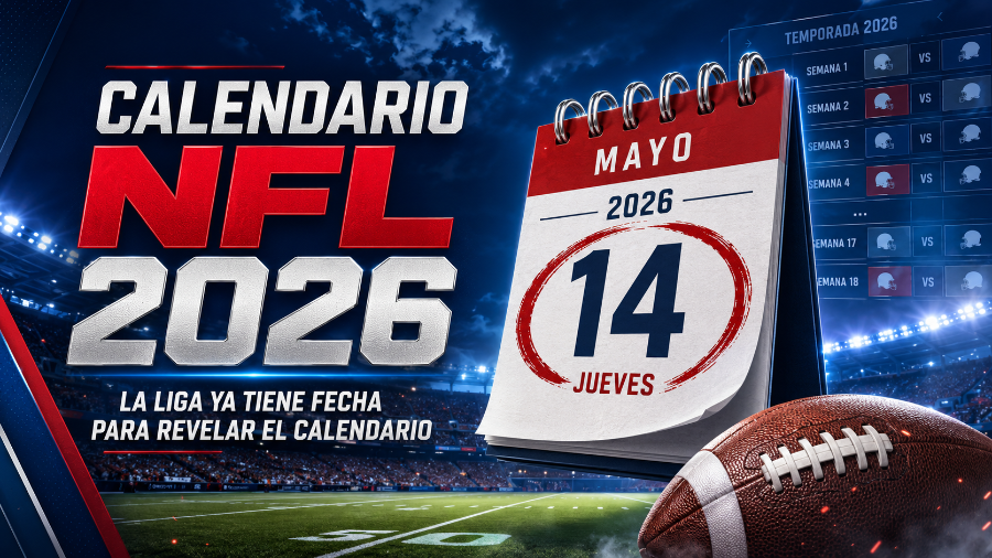 La NFL revelará el calendario completo de la Temporada 2026 el jueves 14 de mayo, con México a la espera del rival y la fecha para el juego en el Estadio Banorte.