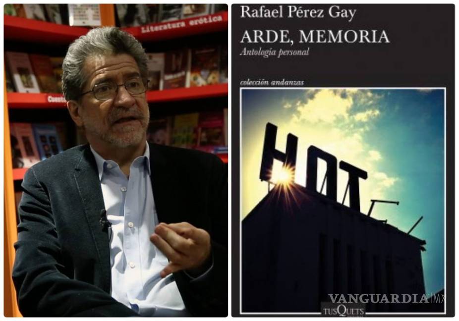 $!"Arde, memoria", antología personal, lo nuevo de Rafael Pérez Gay