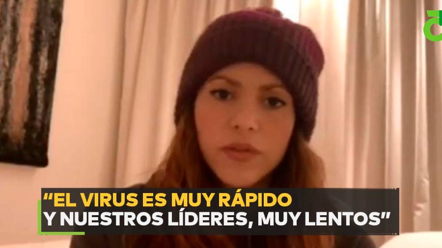 Shakira: &quot;Quédense en casa, el virus es rápido y nuestros líderes demasiado lentos&quot;