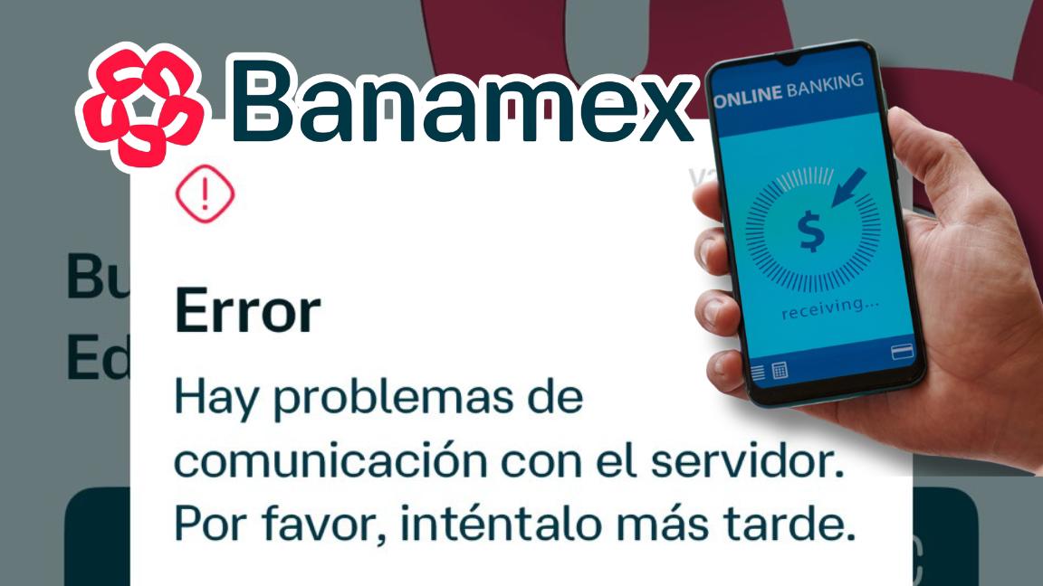 “Por favor, inténtalo más tarde” App bancaria de Banamex se cae en plena quincena